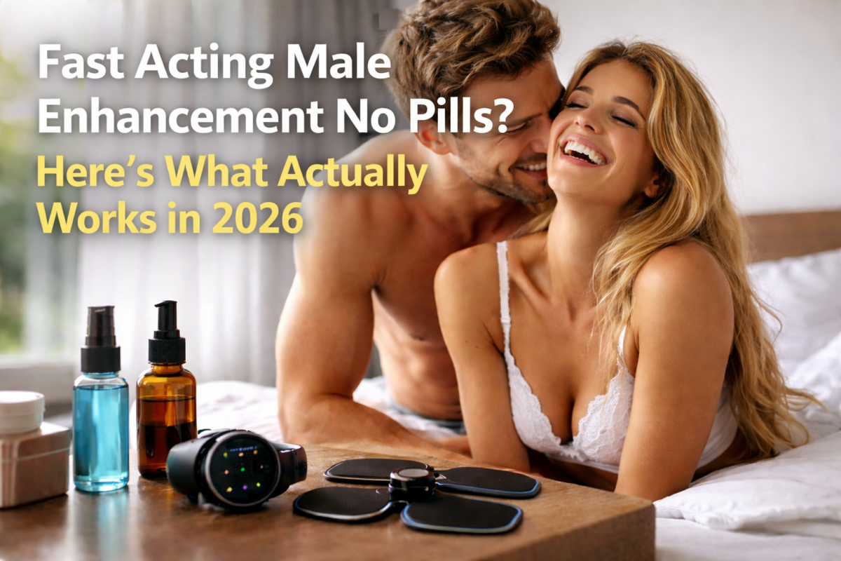 Fast Acting Male Enhancement Without Pills